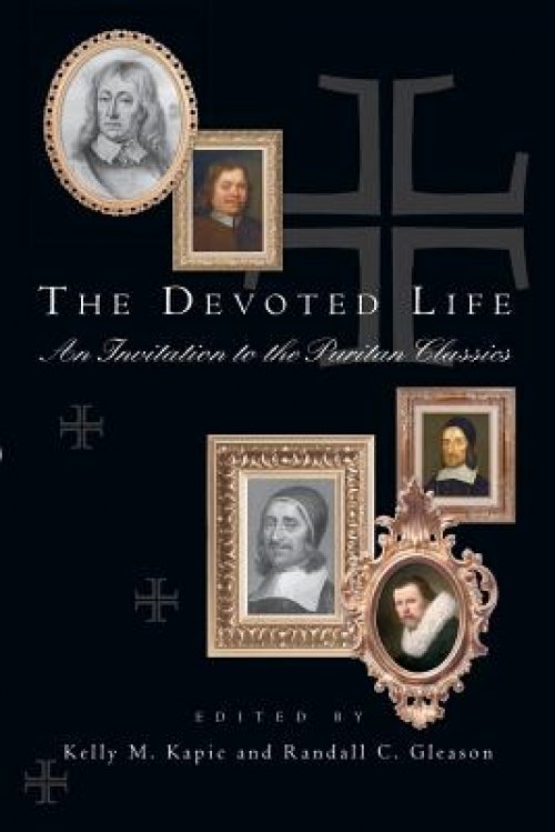 The Devoted Life: An Invitation to the Puritan Classics