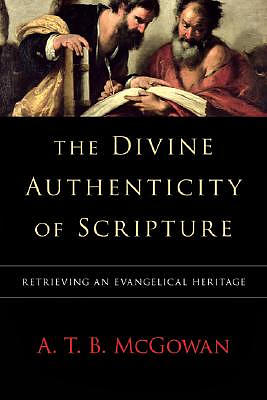 The Divine Authenticity of Scripture: Retrieving an Evangelical Heritage