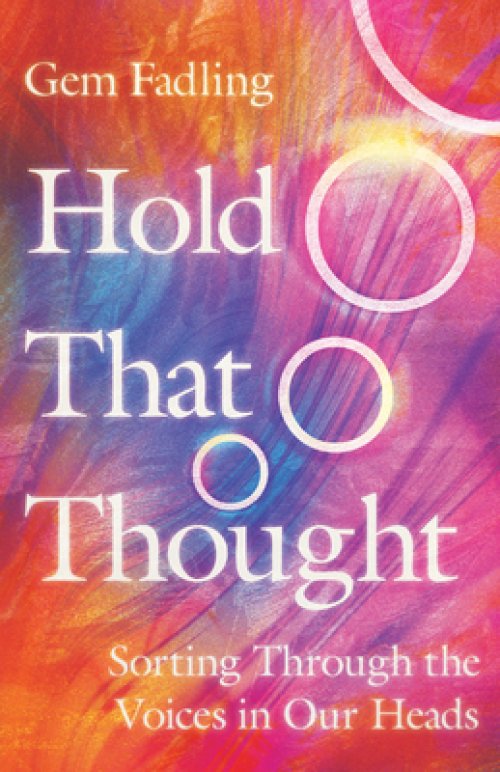 Hold That Thought: Sorting Through the Voices in Our Heads