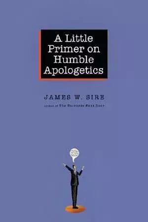 A Little Primer on Humble Apologetics