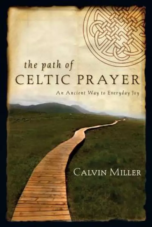 The Path of Celtic Prayer: An Ancient Way to Everyday Joy