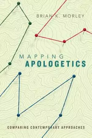 Mapping Apologetics – Comparing Contemporary Approaches