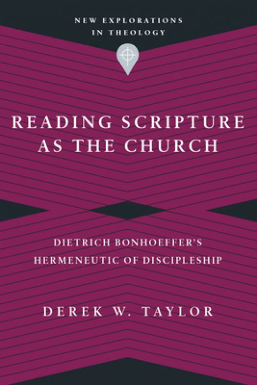 Reading Scripture as the Church: Dietrich Bonhoeffer's Hermeneutic of Discipleship