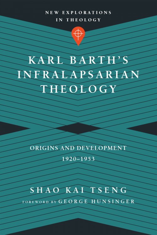 Karl Barth`s Infralapsarian Theology - Origins And Development, 1920-1953