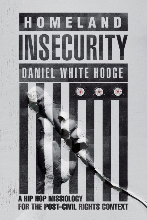 Homeland Insecurity: A Hip-Hop Missiology for the Post-Civil Rights Context