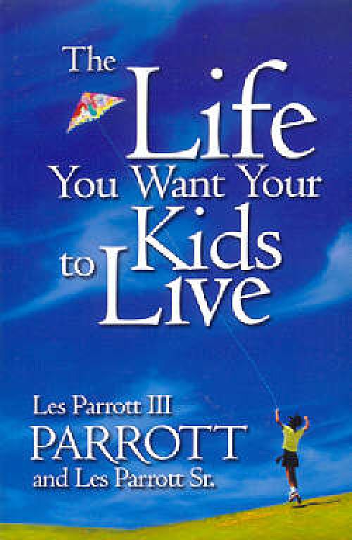 The Life You Want Your Kids to Live