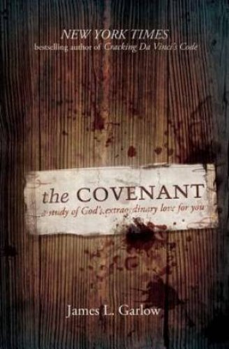 Covenant : A Study Of Gods Extraordinary Love For You