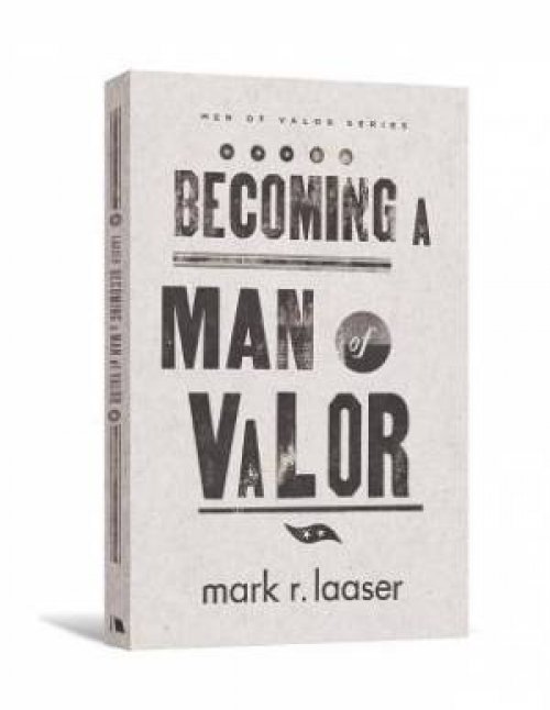 Becoming A Man Of Valor