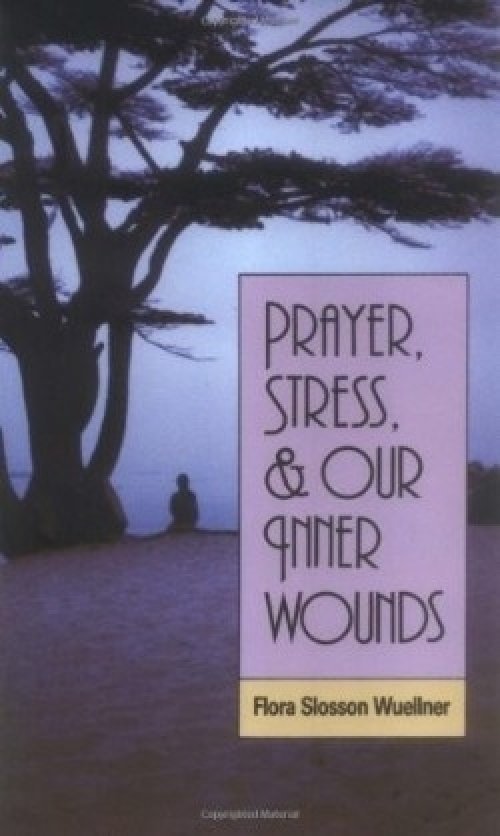 Prayer, Stress and Our Inner Wounds