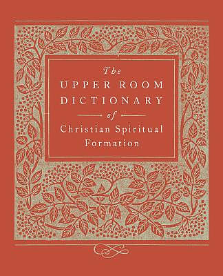 The Upper Room Dictionary of Christian Spiritual Formation