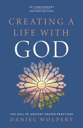 Creating a Life with God, Revised Edition: The Call of Ancient Prayer Practices