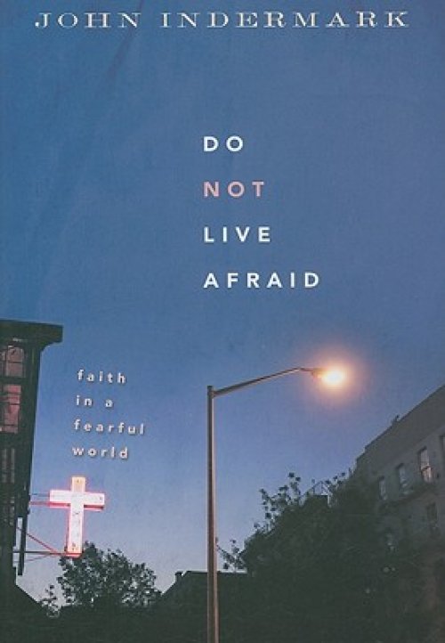 Do Not Live Afraid: Faith in a Fearful World