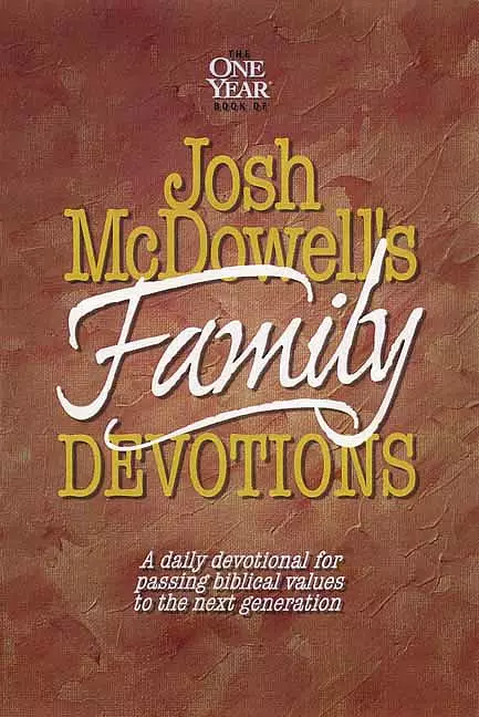 Josh Mcdowell's Book of Family Devotions: A Daily Devotional for Passing Biblical Values to the Next Generation