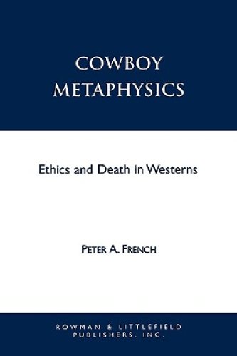 Cowboy Metaphysics: Ethics and Death in Westerns