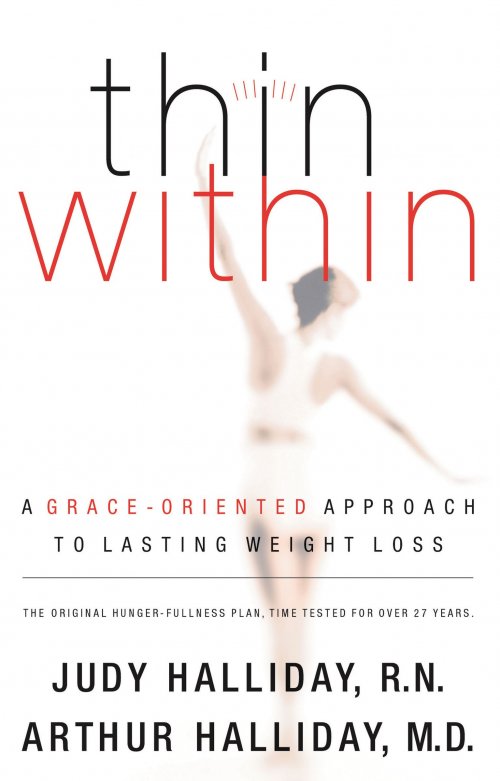 Thin Within: A Grace-Oriented Approach to Lasting Weight Loss