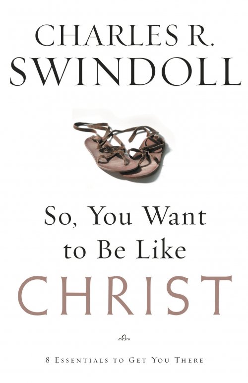 So, You Want to be Like Christ?