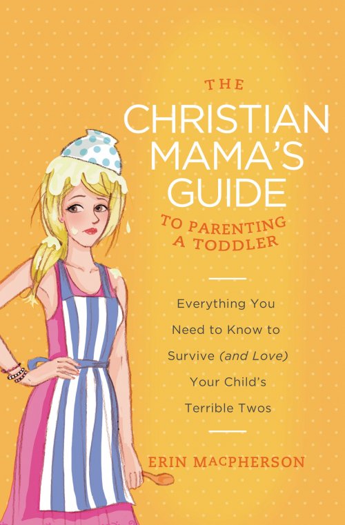 The Christian Mama's Guide to Parenting a Toddler