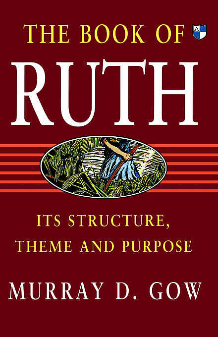 The Book of Ruth: Its Structure, Theme and Purpose