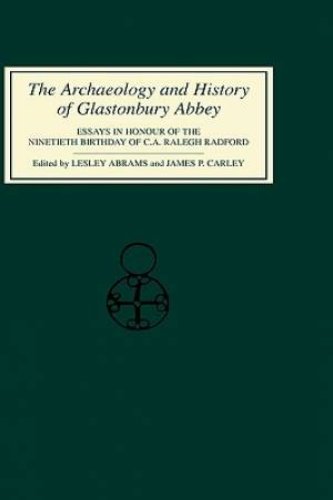 The Archaeology and History of Glastonbury Abbey