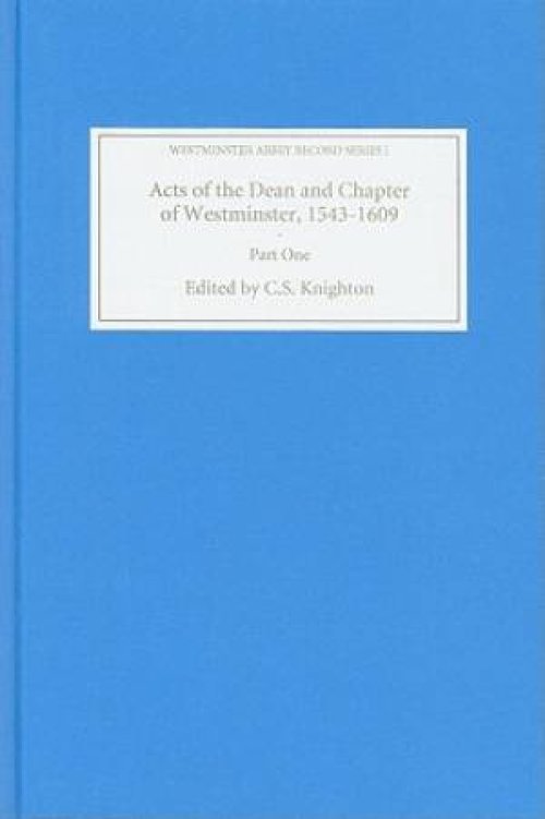 Acts of the Dean and Chapter of Westminster, 1543-1609