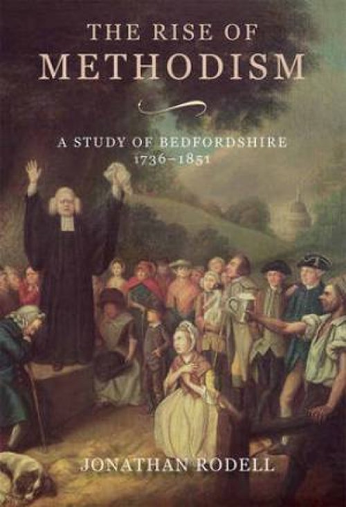 The Rise of Methodism: a Study of Bedfordshire, 1736-1851