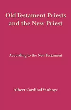 Old Testament Priests and the New Priest