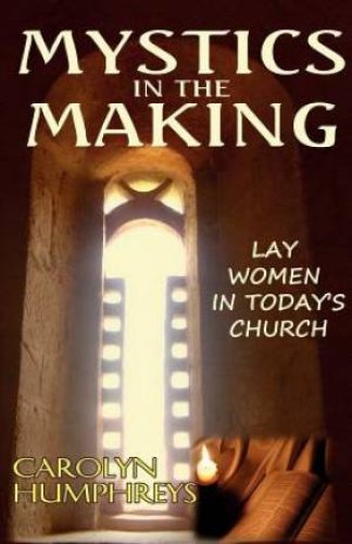 Mystics in the Making: Lay Women in Today's Church