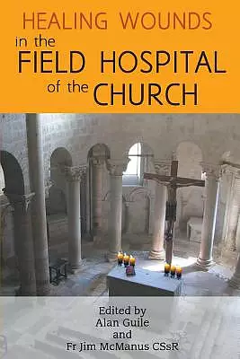 Healing Wounds in the Field Hospital of the Church