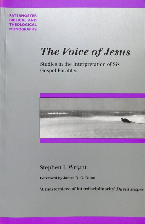 The Voice of Jesus: Studies in the Interpretation of Six Gospel Parables