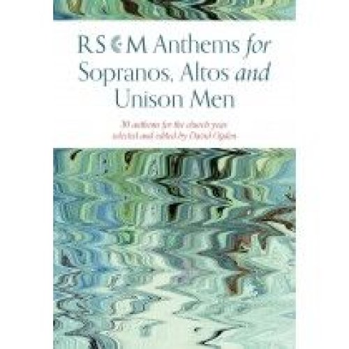 RSCM Anthems for Sopranos, Altos and Unison Men