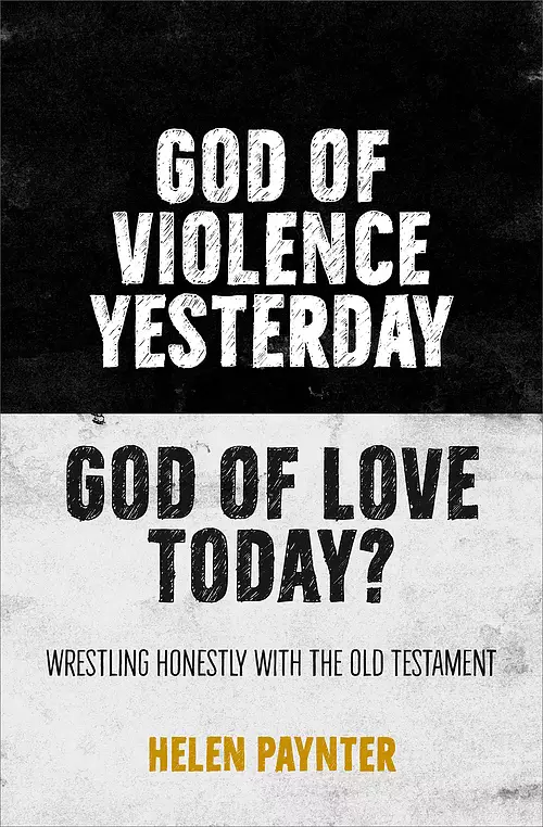 God of Violence Yesterday, God of Love Today?