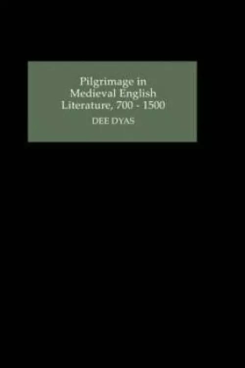 Pilgrimage in Medieval English Literature, 700-1500