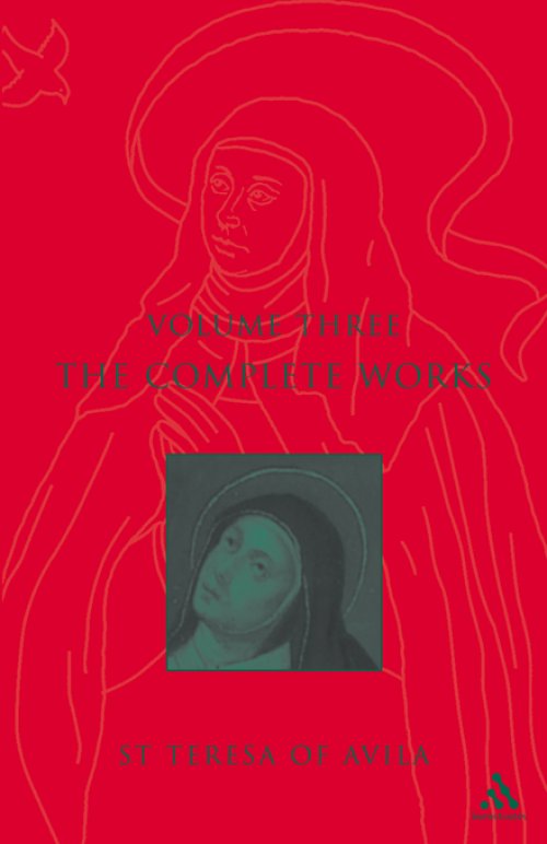 The Complete Works of St. Teresa of Avila Vol 3