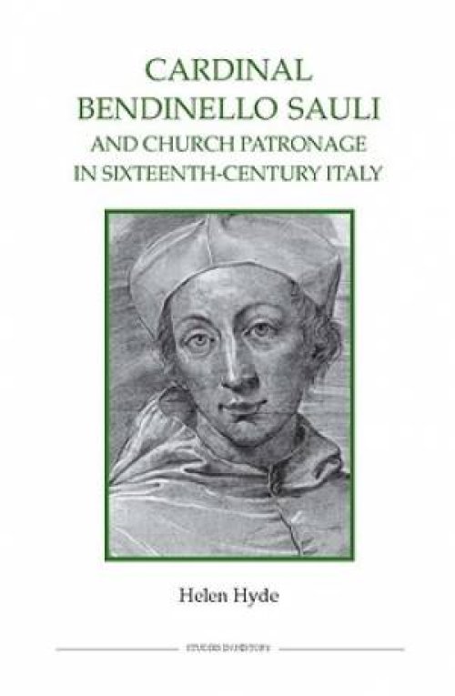 Cardinal Bendinello Sauli and Church Patronage in Sixteenth-century Italy