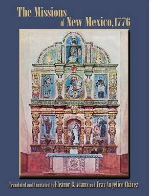 The Missions of New Mexico, 1776: A Description by Fray Francisco Atanasio Dominguez with Other Contemporary Documents