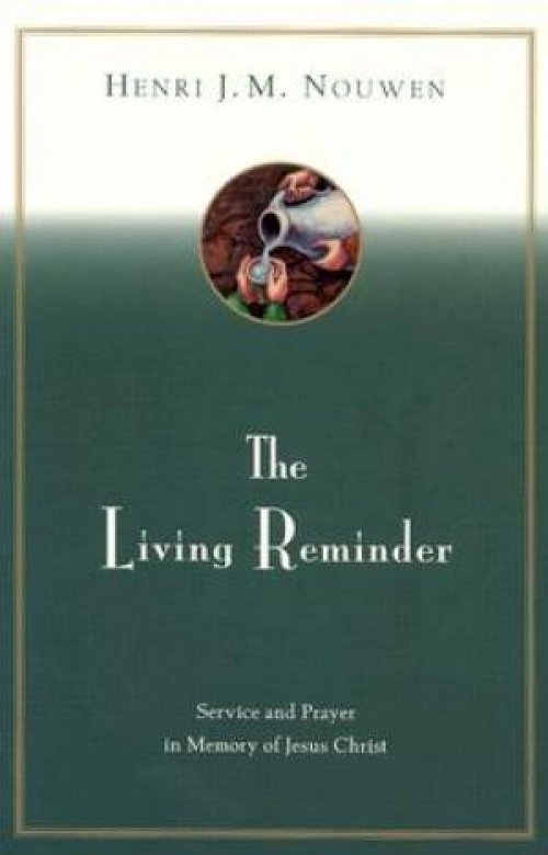 The Living Reminder: Service and Prayer in Memory of Jesus Christ