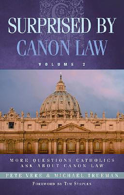 Surprised by Canon Law, Volume 2: More Questions Catholics Ask about Canon Law