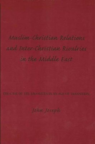 Muslim-Christian Relations and Inter-Christian Rivalries in the Middle East