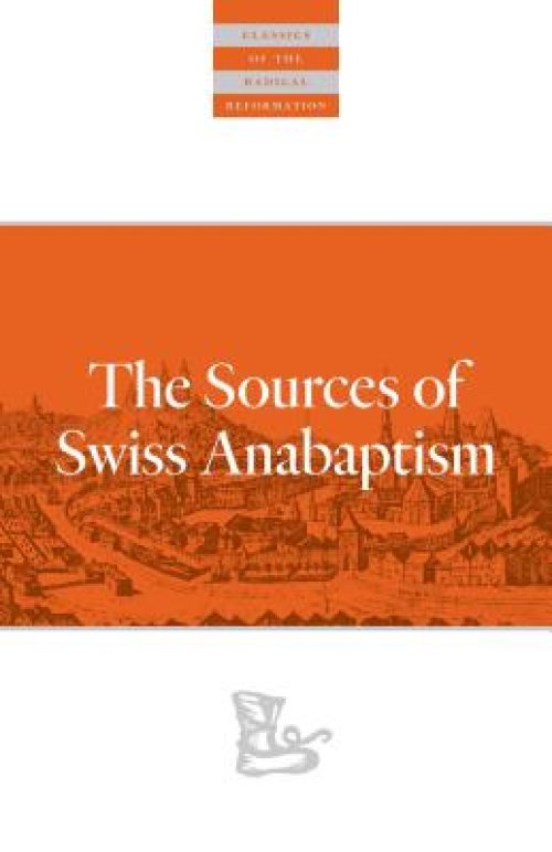 The Sources Of Swiss Anabaptism: The Grebel Letters and Related Documents