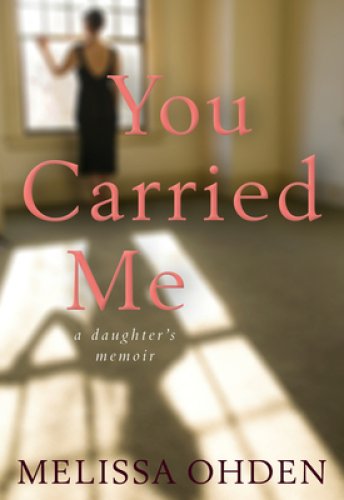 You Carried Me: A Daughter's Memoir