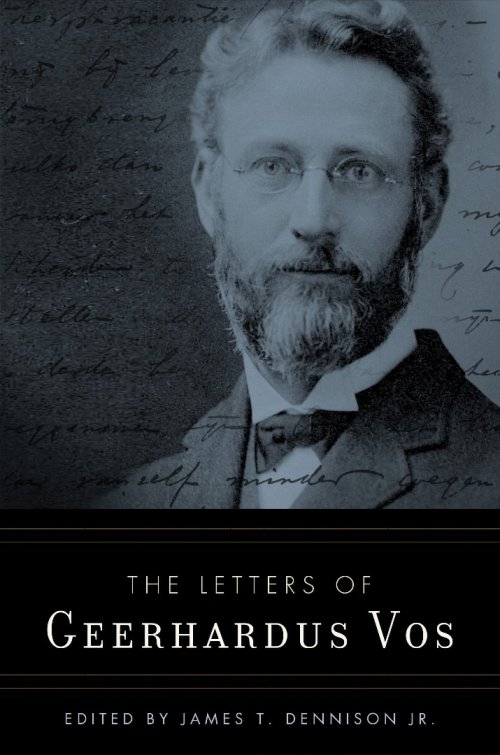 The Letters of Geerhardus Vos