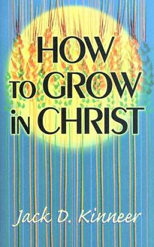 How To Grow In Christ