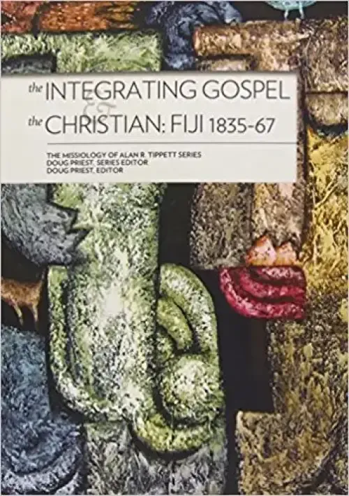 The Integrating Gospel and The Christian: Fiji 1835-67