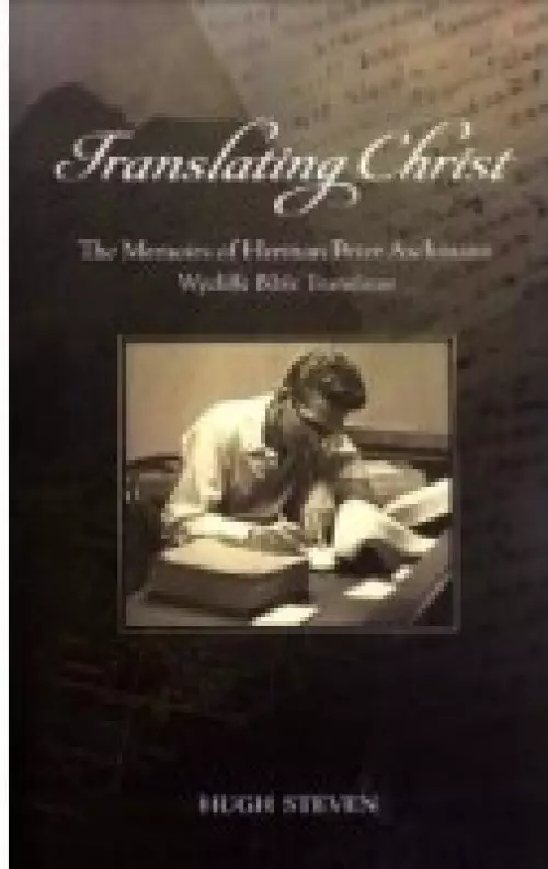 Translating Christ: The Memoirs of Herman Peter Aschmann, Wycliffe Bible Translator