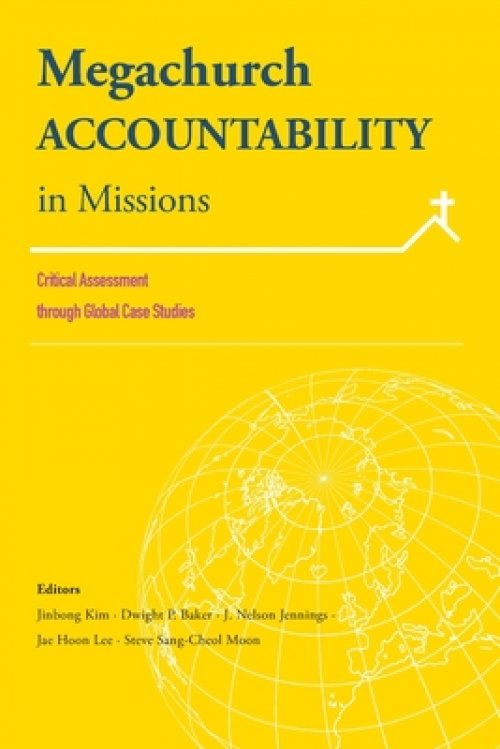 Megachurch Accountability in Missions: Critical Assessment through Global Case Studies