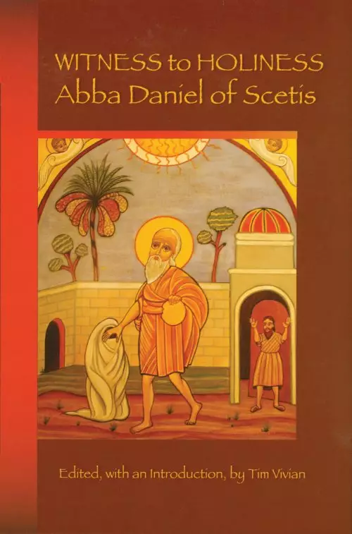 Witness to Holiness: Abba Daniel of Scetis