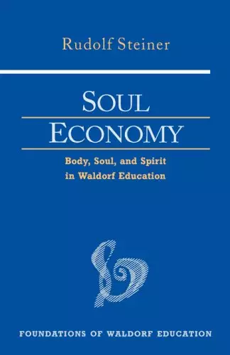 Soul Economy: Body, Soul, and Spirit in Waldorf Education (Cw 303)