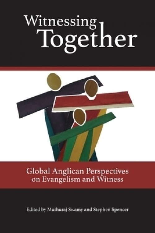 Witnessing Together: Global Anglican Perspectives on Evangelism and Witness