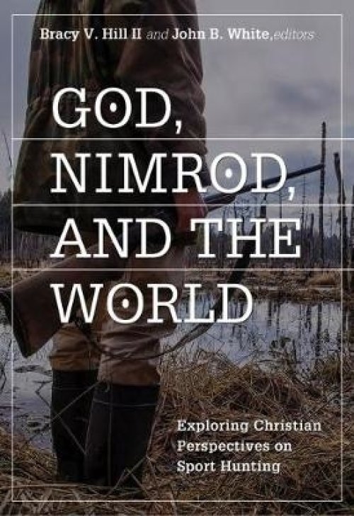 God, Nimrod, and the World: Exploring Christian Perspectives on Sport Hunting