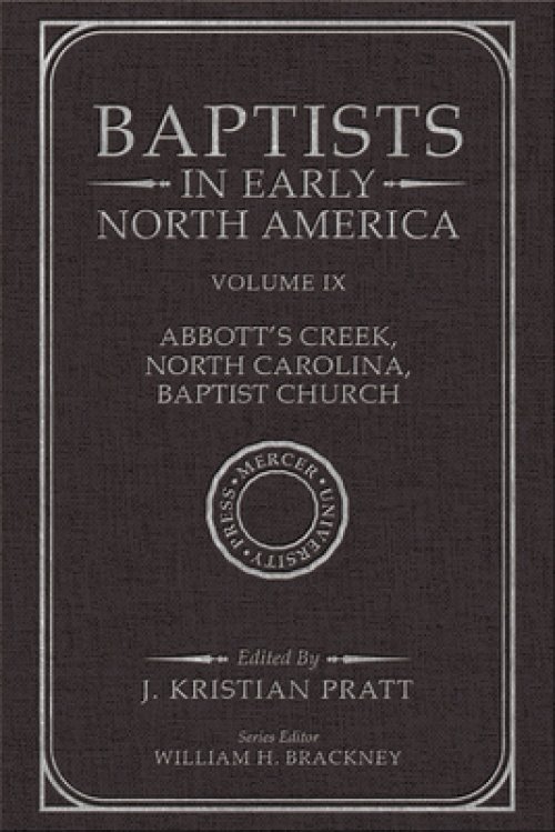 Baptists in Early North America--Abbott's Creek, North Carolina, Baptist Church: Volume IX